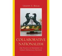 Uradyn E. Bulag Collaborative Nationalism (Copertina rigida)