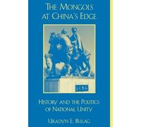 Uradyn E. Bulag The Mongols at China's Edge (Tascabile)