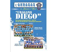 URAGANO DIEGO!: Gli scudetti del Napoli 1986/87 e 1989/90. Gli anni '80 dell'Akragas e dell'Agrigento Hinterland