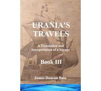 Urania's Travels Bk III: A Translation and Interpretation of a Voyage