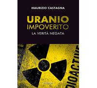 Uranio impoverito. La verità negata