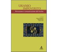 Uranio impoverito. Percezione e comunicazione del rischio - Cicognani Elvi...