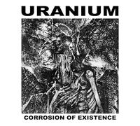 Uranium - Corrosion Of Existence