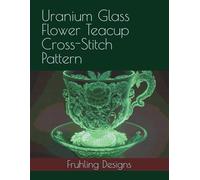 Uranium Glass Flower Teacup Cross-Stitch Pattern
