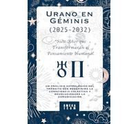 Urano en Géminis (2025-2032) - “Siete Años que Transformarán el Pensamiento Humano”: UN ANÁLISIS ASTROLÓGICO DEL TRÁNSITO QUE REDEFINIRÁ LA CONSCIENCIA COLECTIVA Y REVOLUCIONARÁ LA COMUNICACIÓN