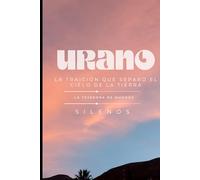 URANO: La Traición que Separó el Cielo de la Tierra