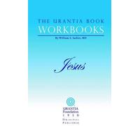 The Urantia Book Workbooks: Volume IV - Jesus by Urantia Foundation