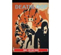 Urax12 Deathloop Guide & Walkthrough & EVERYTHING NEED YOU KNOW (Tascabile)