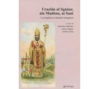 Uraziån al Sgnåur, ala Madòna, ai Sant. La preghiera in dialetto bolognese