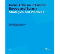 Urban Activism in Eastern Europe and Eurasia. Strategies and Practices