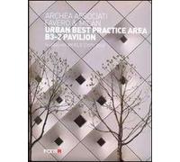 Urban best practice area B3-2 pavillon. Shangai World Expo 2010. Ediz. italiana e inglese