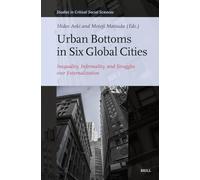 Urban Bottoms in Six Global Cities: Inequality, Informality, and Struggles Over Externalization: 370