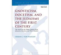 Urban C. von Wa Gnosticism, Docetism, and the Judaisms of the First (Tascabile)