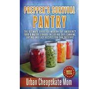 Urban Cheapskate Mom Prepper's Survival Pantry (Tascabile)