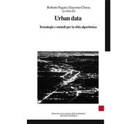 Urban data. Tecnologie e metodi per la città algoritmica