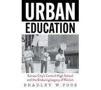 Urban Education: Kansas City’s Central High School and the Enduring Legacy of Racism