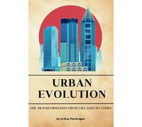 Urban Evolution: The Transformation from Villages to Cities: 3