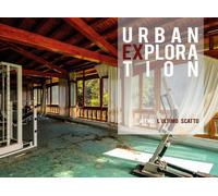 Urban Exploration, L’ultimo scatto. #Two di Gabriele Siragusa, 2018, Youcanpr