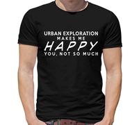 Urban Exploration Makes Me Happy T-Shirt - Ue - Urbex - Roof E a Tubo