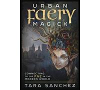 Tara Sanchez Urban Faery Magick (Tascabile)