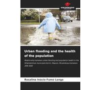 Urban flooding and the health of the population: Relationship between urban flooding and population health in the Nhlamankhulu municipal district, Maputo, Mozambique between 2018-2020