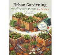 Urban Gardening Word Search for Seniors, Extra Large Print: Puzzles Featuring City Gardens, Balcony Plants, and Green Spaces to Entertain and Engage with Huge 30pt Font