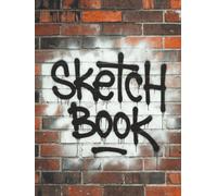 Urban Graffiti Sketch Book: Bare Pages for Lettering, Tagging & Urban Flow