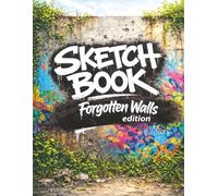 Urban Graffiti Sketchbook - Forgotten Walls Edition: 75 Single-Sided Abandoned Walls & Urban Ruins for Graffiti, Tagging & Street Art (8.5 x 11)