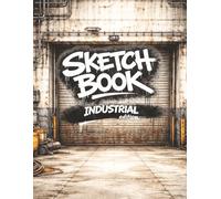 Urban Graffiti Sketchbook - Industrial Edition: 75 Single-Sided Factory & Warehouse Canvases for Bombing, Tagging & Street Art Practice (8.5 x 11)