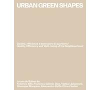 Urban green shapes. Qualità, efficienza e benessere di quartiere. Quality, effic