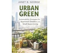 Urban Green: Sustainability strategies specifically for apartment dwellers and small-space living