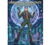Urban Idol Fantasy Coloring Book: Shadow Hunter Edition: Modern Anime & Manga Style Illustrations - 50+ Dark Fantasy Motifs for Teens and Adults