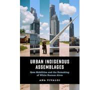 Urban Indigenous Assemblages: Qom Mobilities and the Remaking of White Buenos Aires