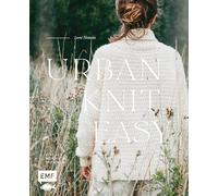 Urban Knit Easy - Einfach nordisch stricken: 21 zeitlose Strickprojekte in Merino, Seide, Mohair und Alpaka | Pullover, Cardigans, Tücher und mehr | Größe XS-4XL