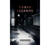Urban Legends: 100 True Horror Stories Based on Real Events and Local Myths