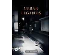 Urban Legends: 100 True Horror Stories Based on Real Events and Local Myths