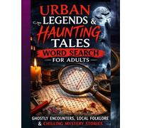 Urban Legends & Haunting Tales Word Search for Adults: Ghostly Encounters, Local Folklore & Chilling Mystery Stories