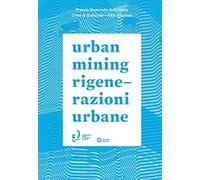 Urban mining-Rigenerazioni urbane