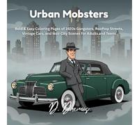 Urban Mobsters: Bold & Easy Coloring Pages of 1920s Gangsters, Rooftop Streets, Vintage Cars, and Noir City Scenes for Adults and Teens