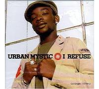 Urban Mystic - I Refuse