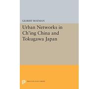 Urban Networks in Ch'ing China and Tokugawa Japan (Studies in the Modernization of Japan)