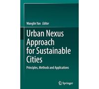 Urban Nexus Approach for Sustainable Cities: Principles, Methods and Applications