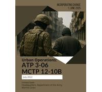 Urban Operations: ATP 3-06 MCTP 12-10B July 2022: Incorporating Change 1, June 2025