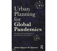 Urban Planning for Global Pandemics: Managing the Environments of Emerging Infectious Diseases