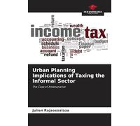 Urban Planning Implications of Taxing the Informal Sector: The Case of Antananarivo