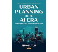 Urban Planning in the AI Era: Foundations, Tools, and Future Perspectives (Urban Development and Infrastructure