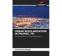 URBAN REGULARIZATION IN PALMAS, TO:: Process Evaluation and Impact Measurement