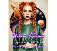 urban sirens: A Grayscale Coloring Book for Adults Featuring Bold, Modern Women with an Urban Edge