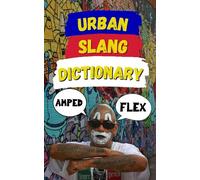 Urban Slang Dictionary: Your Ultimate Guide to the Language of the Streets