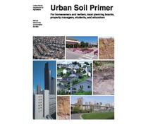 Urban Soil Primer: For homeowners and renters, local planning boards, property managers, students, and educators